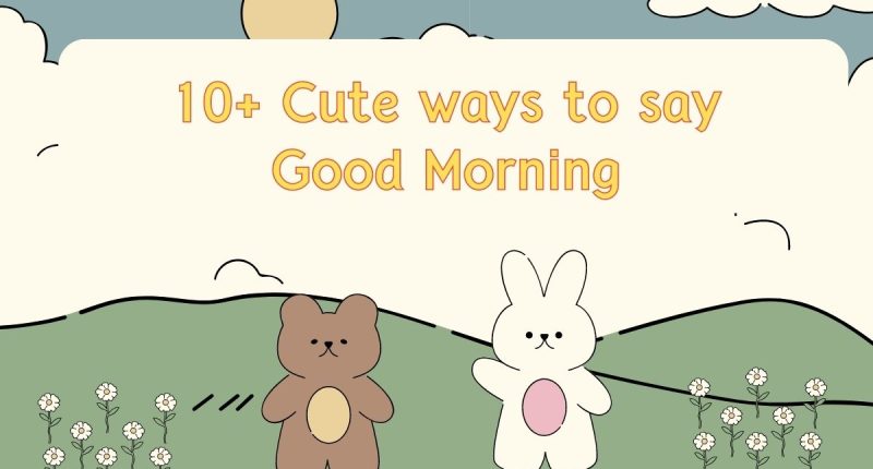Cute Ways to Say Good Morning: Bring Sunshine!